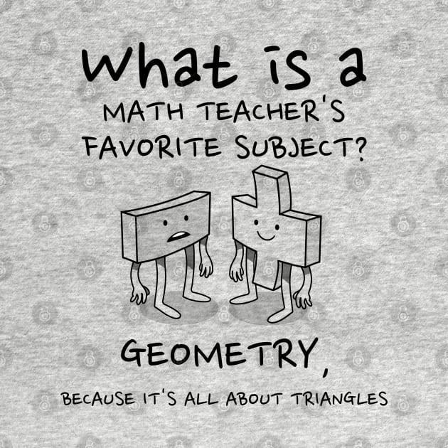 Funny Math Teacher Gift -  Geometry is Tri-Angle-ly Awesome - Math Teacher Pun by RJS Inspirational Apparel